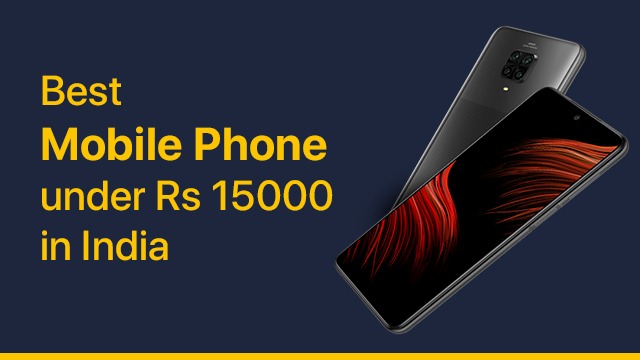 Best Mobile Phone Under 15000 Rs in India