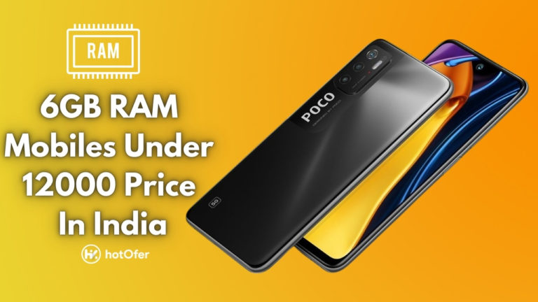 6GB RAM Mobiles Under 12000 Price In India