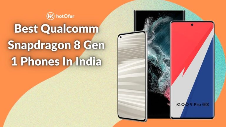 Best Snapdragon 8 Gen 1 Phones In India
