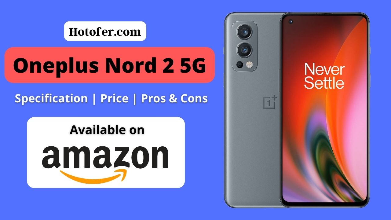 Oneplus Nord 2 5G Offer Price Review Full Details