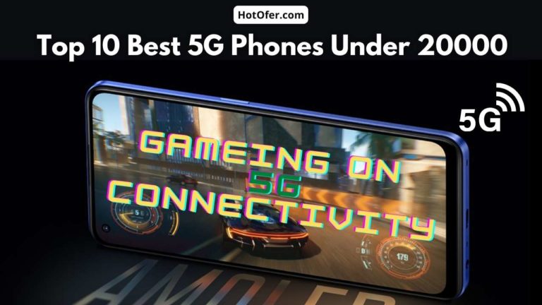 Top 10 Best 5G Phones Under 20000