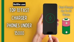 Top 10 Fast Charger Phones Under 15000