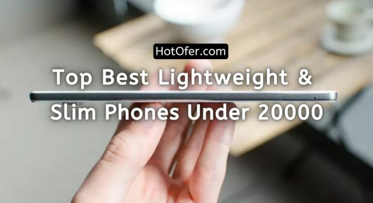 Top Best lightweight and Slim Phones Under 20000